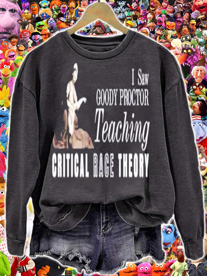 I Saw Goody Proctor Teaching Critical Race Theory Shirt t-shirt sweatshirt