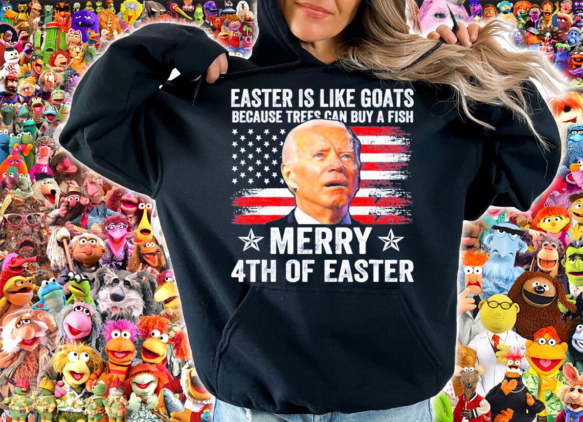 Joe Biden Easter Is Like Goats Because Trees Can Buy A Fish Merry 4th Of Easter 4th Of July T-Shirt t-shirt
