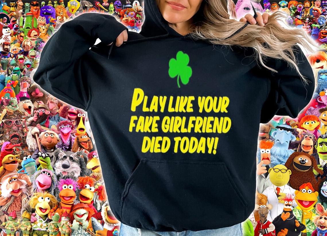Manti Te'o Play Like Your Fake Girlfriend Died Today Shirt t-shirt hoodie