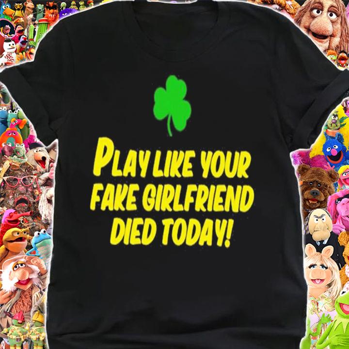 Manti Te'o Play Like Your Fake Girlfriend Died Today Shirt t-shirt shirt