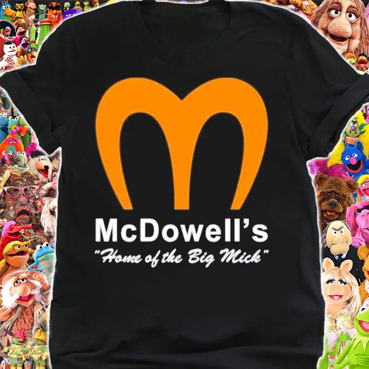 McDowell's Home Of The Big Mick Shirt t-shirt shirt