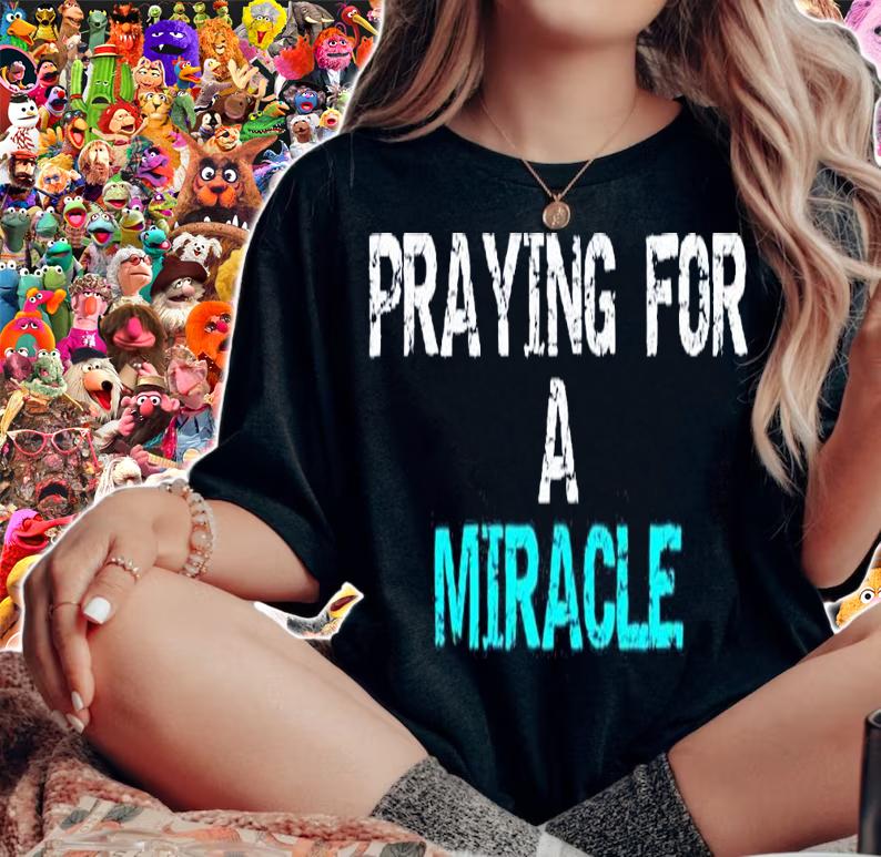 Praying For A Miracle T-Shirt t-shirt
