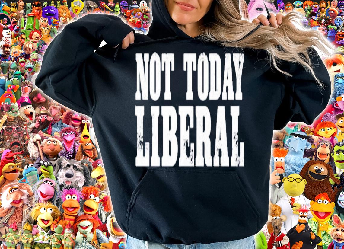 Not Today Liberal Agave Blame Shirt t-shirt