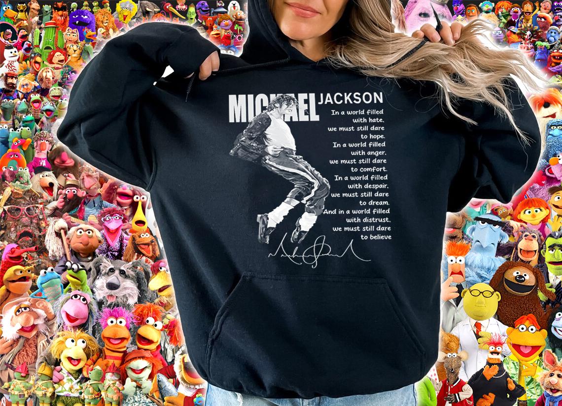 Michel Jackson Signature Quote In A World Filled With Anger We Must Still Dare To Comfort t-shirt hoodie
