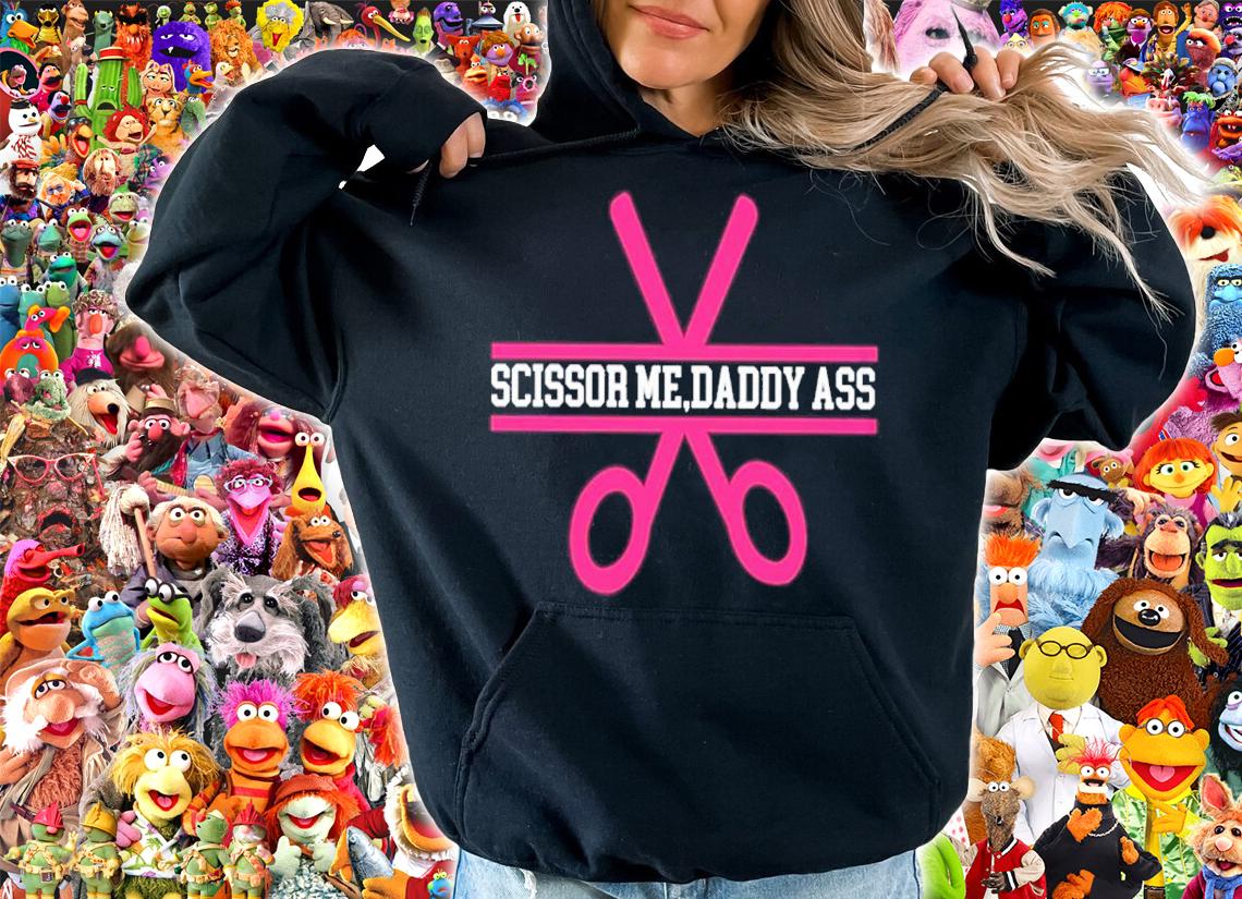 Scissor Me Daddy Ass Shirt t-shirt