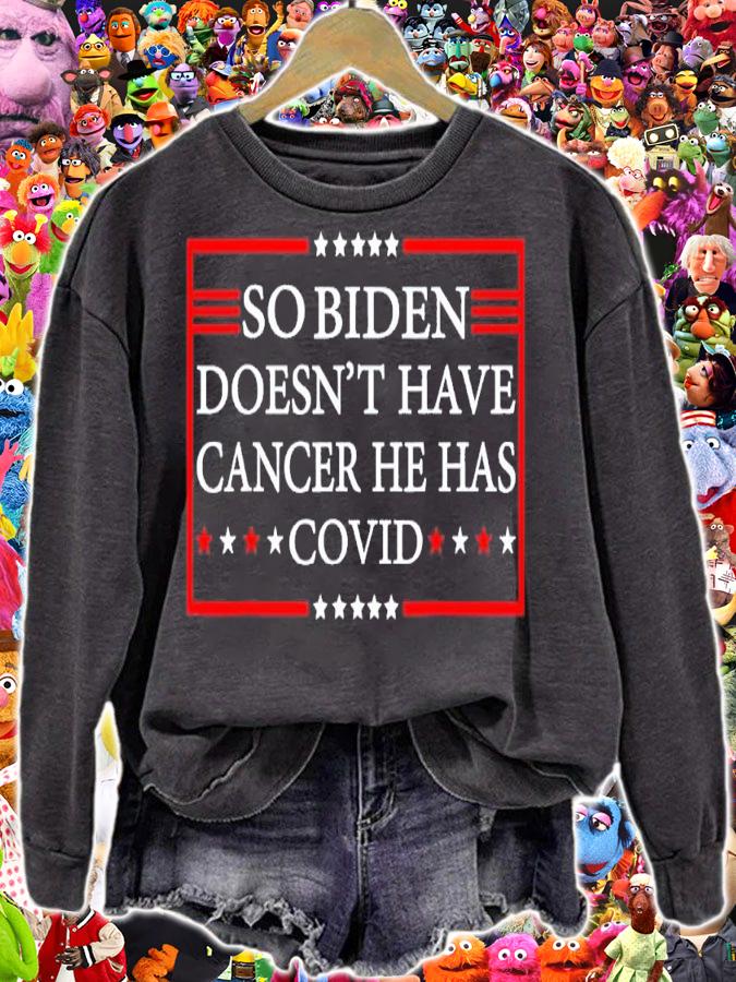 So Biden doesnt have cancer he has Covid shirt t-shirt
