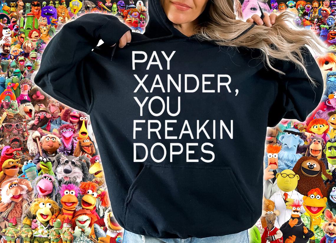 Sox Addicts Pay Xander You Freakin Dopes T-Shirt t-shirt hoodie