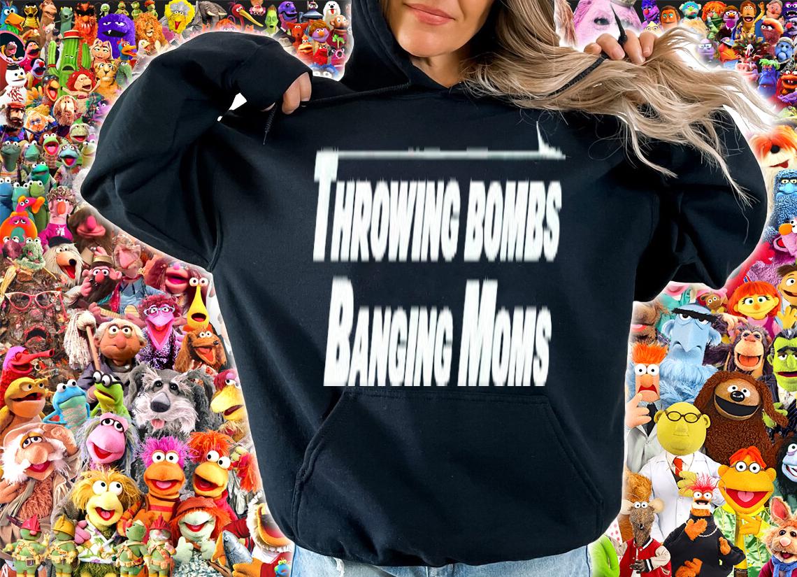 Throwing Bombs Banging Moms Shirt t-shirt