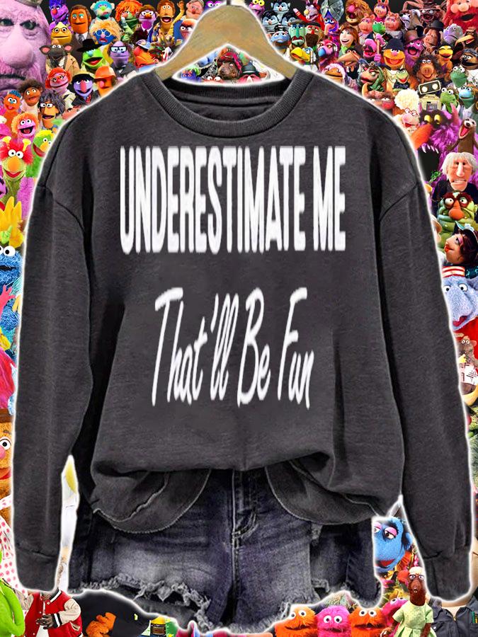 Underestimate Me That'll Be Fun T-Shirt t-shirt