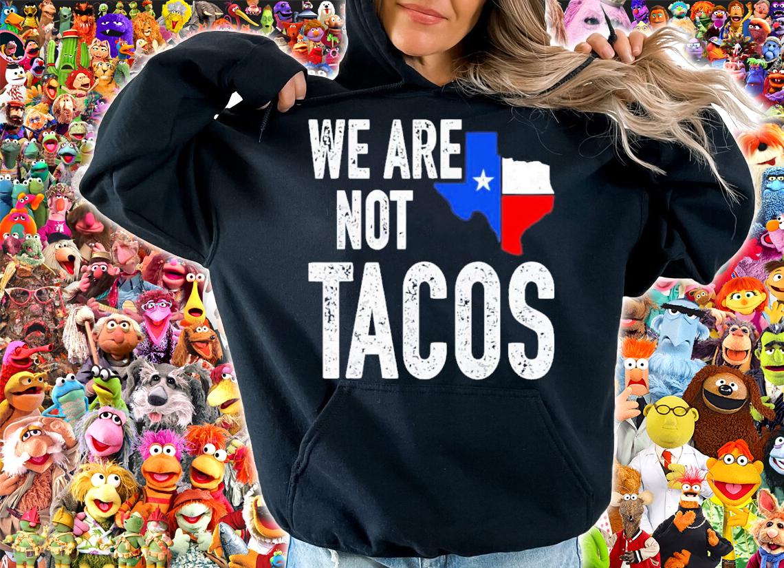 We Are Not Tacos Jill Biden Texas Flag Shirt t-shirt hoodie