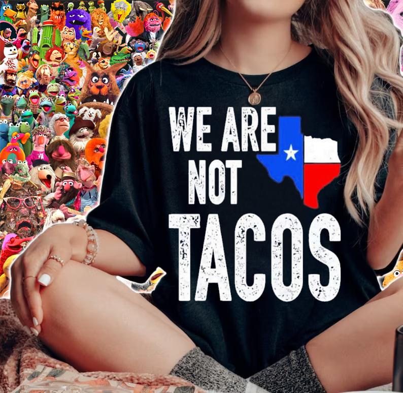 We Are Not Tacos Jill Biden Texas Flag Shirt t-shirt woman shirt
