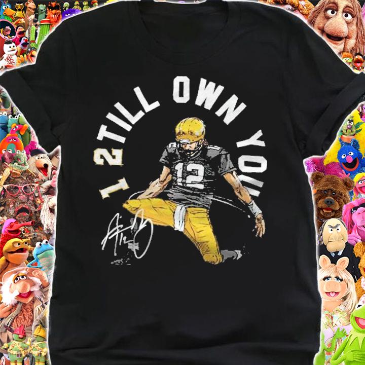 Aaron Rodgers I Still Own Green Bay Football signature Shirt t-shirt