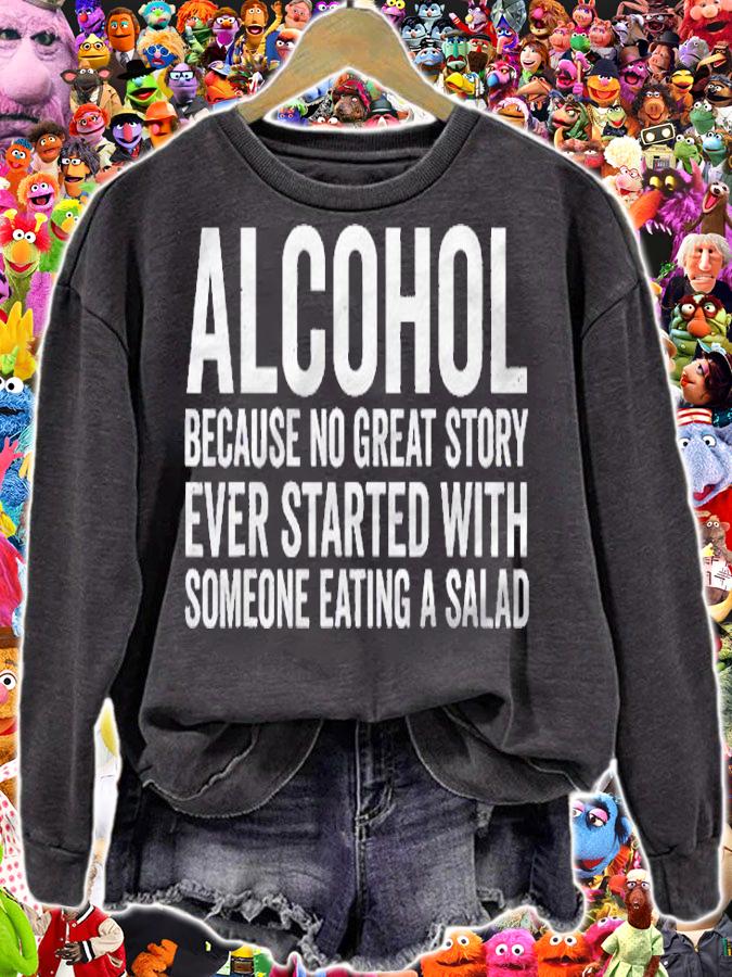 Alcohol Because No Great Story Ever Started With A Salad Shirt t-shirt