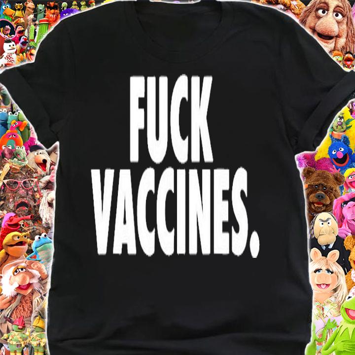 Anti Vax Shirt Funny Fuck Vaccines T-Shirt t-shirt