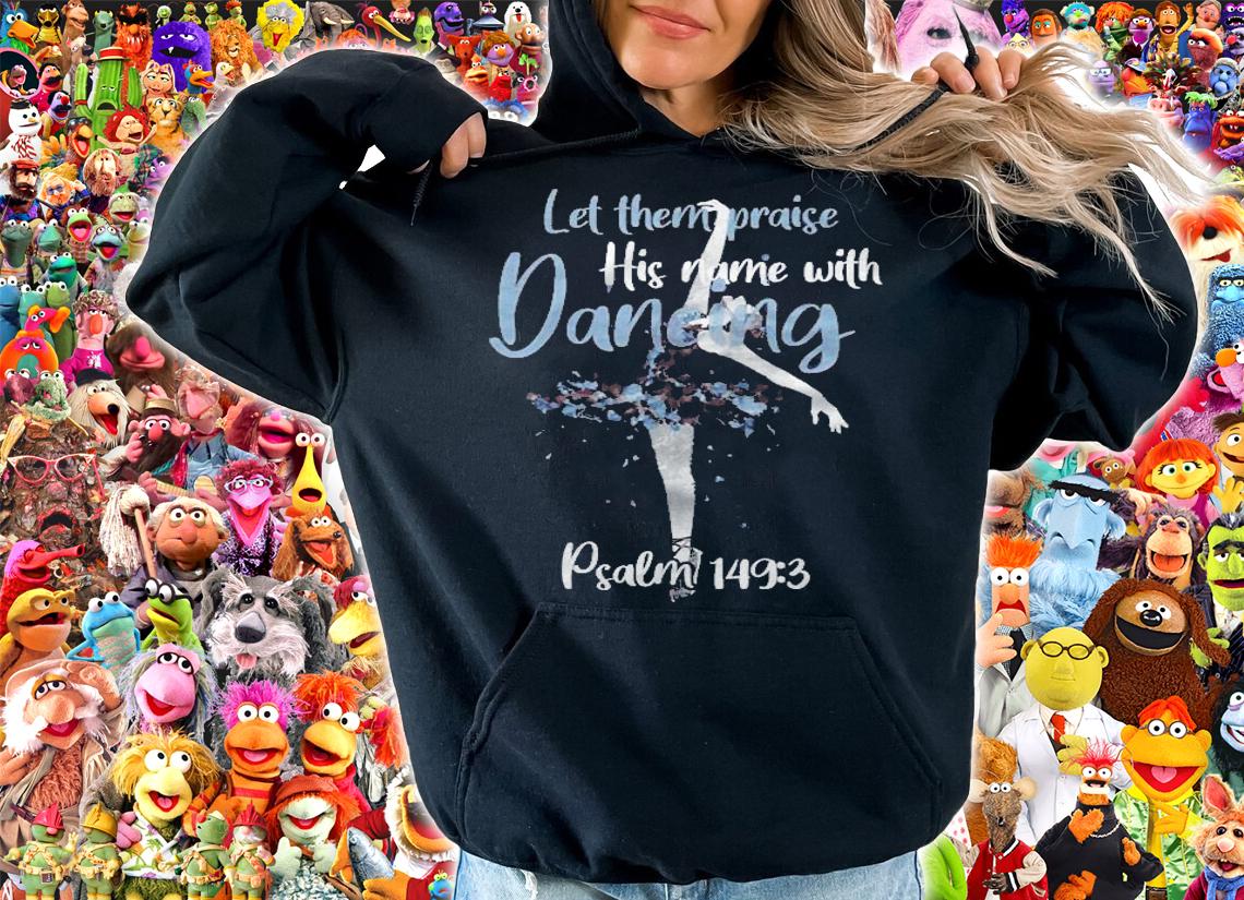 Ballet Ballerina Praise God Christian Psalm Dancing T-shirt t-shirt hoodie