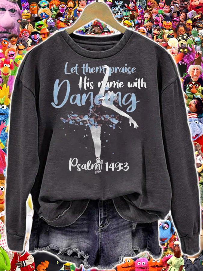 Ballet Ballerina Praise God Christian Psalm Dancing T-shirt t-shirt sweatshirt