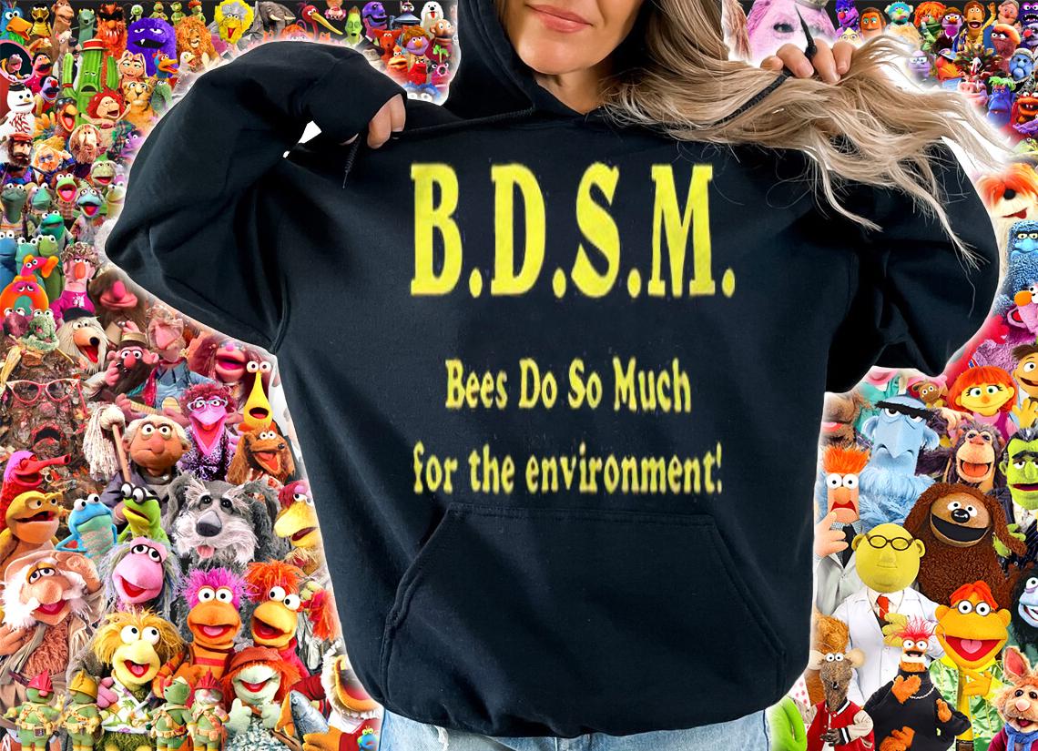 BDSM bees do so much for the environment 2022 T-shirt t-shirt hoodie