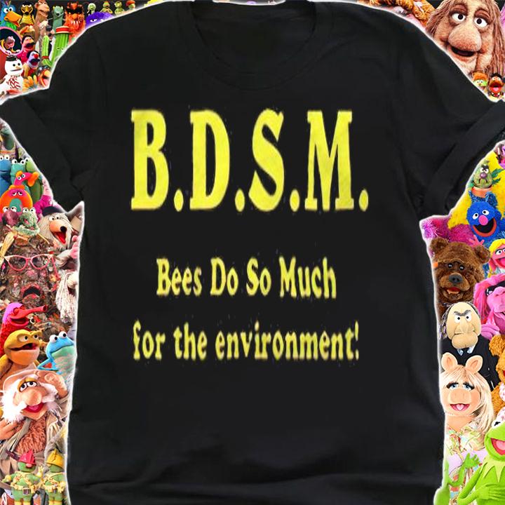 BDSM bees do so much for the environment 2022 T-shirt t-shirt shirt