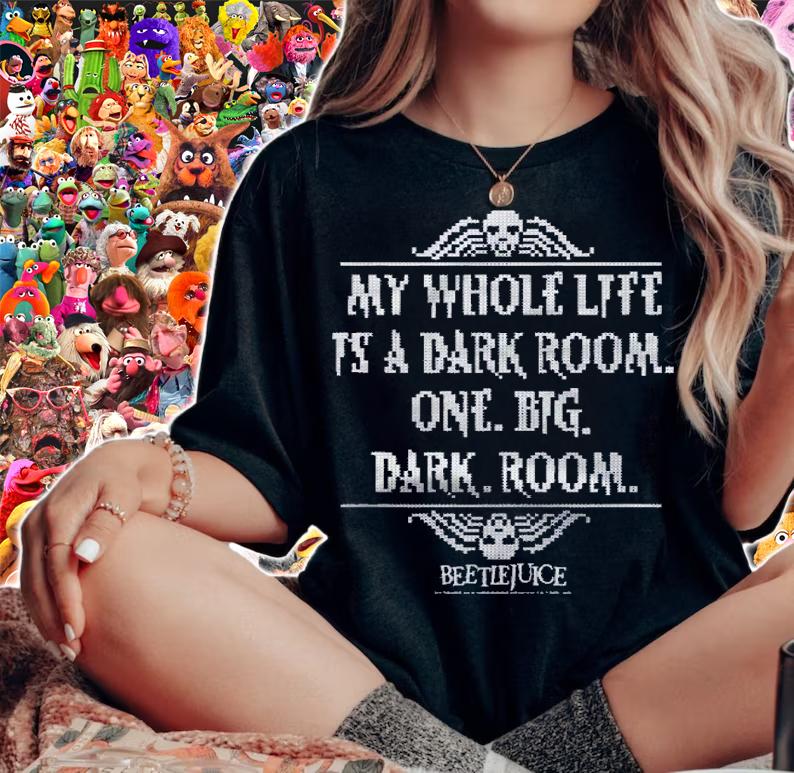 Beetlejuice My Whole Life Is A Dark Room Quote shirt t-shirt