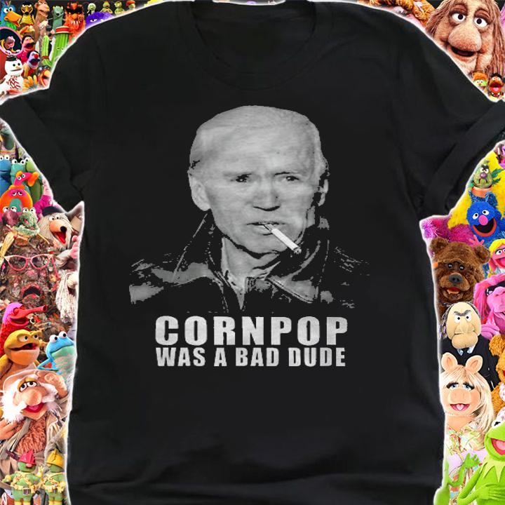 Biden Cornpop Was A Bad Dude Joe Biden Smoke T-Shirt t-shirt