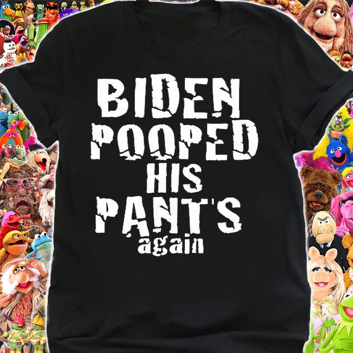 Biden Pooped His Pants Again Anti President Joe Statement T-Shirt t-shirt shirt