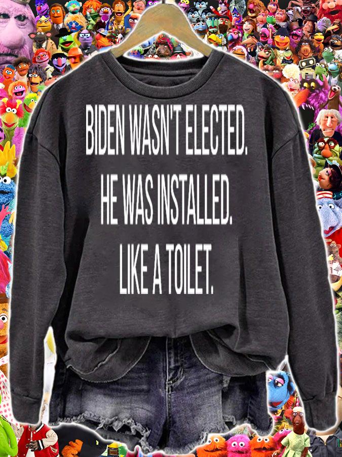Biden Wasn't Elected He Was Installed Like A Toilet Anti Biden Quotes Installed T-Shirt t-shirt