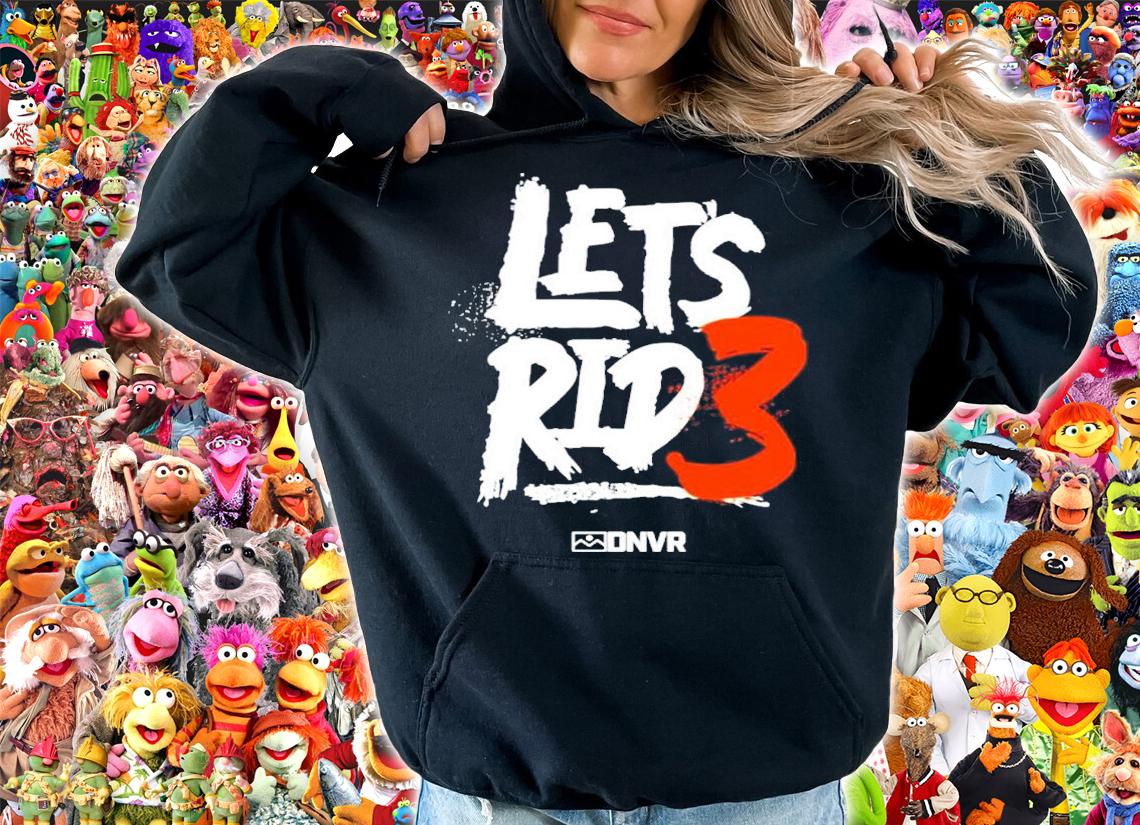 Broncos Let's Rid3 DNVR Shirt t-shirt hoodie