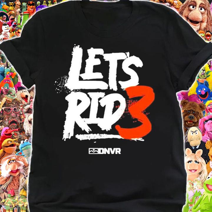 Broncos Let's Rid3 DNVR Shirt t-shirt shirt