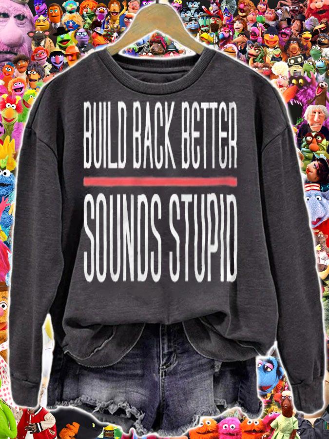 Build Back Better Sounds Stupid T-Shirt t-shirt
