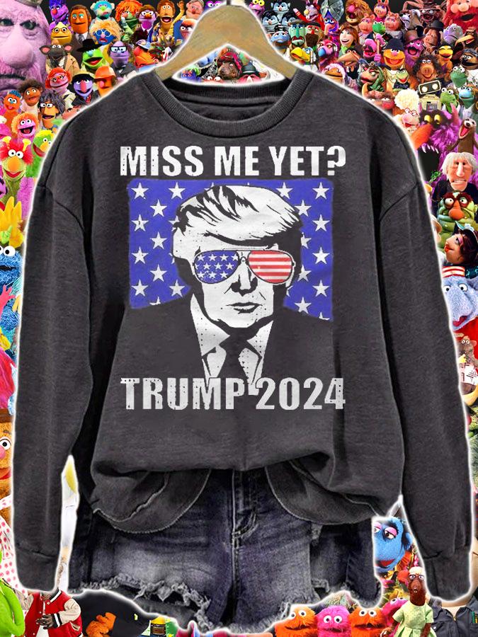 Miss Me Yet Trump 2024 Shirt t-shirt sweatshirt