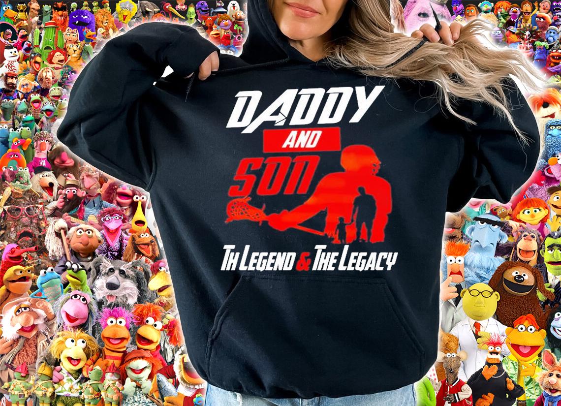 Daddy And Son The Legend And The Legacy T-Shirt t-shirt hoodie