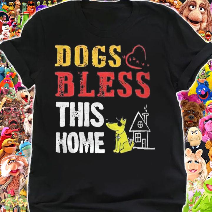 Dogs bless this home T-shirt t-shirt shirt