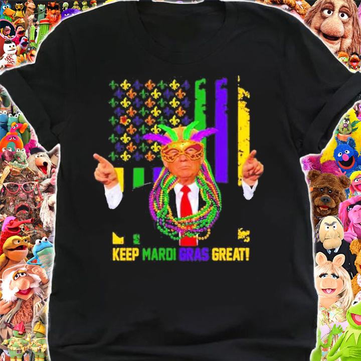 Keep Mardi Gras Great American Flag Trump Shirt t-shirt shirt