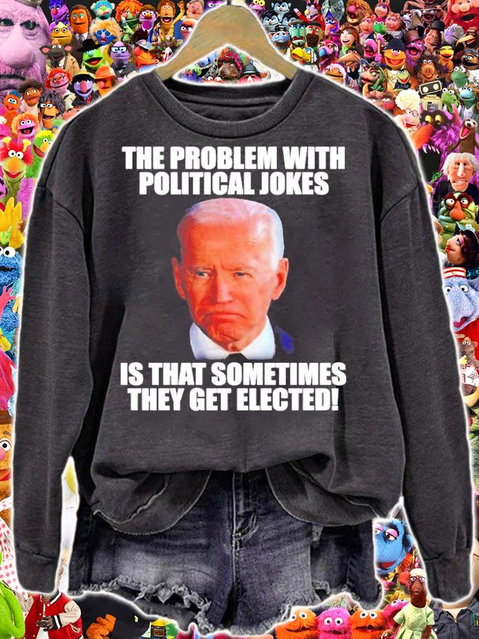 The problem with political jokes is that sometimes they get elected shirt t-shirt