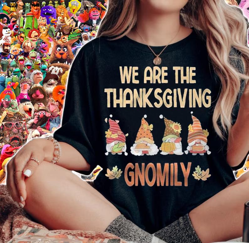 We are the thanksgiving Gnomily T-shirt t-shirt woman shirt