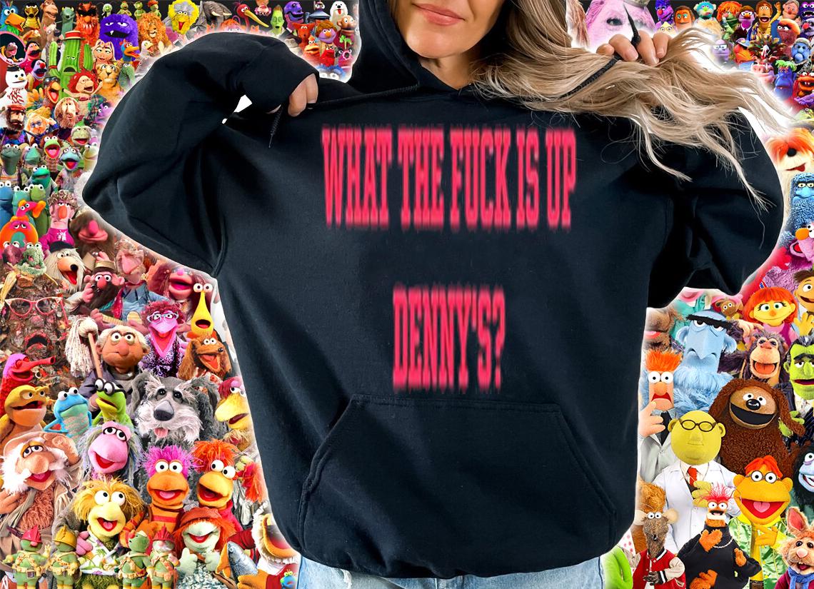 What the fuck is up Denny's shirt t-shirt