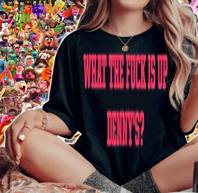 What the fuck is up Denny's shirt t-shirt
