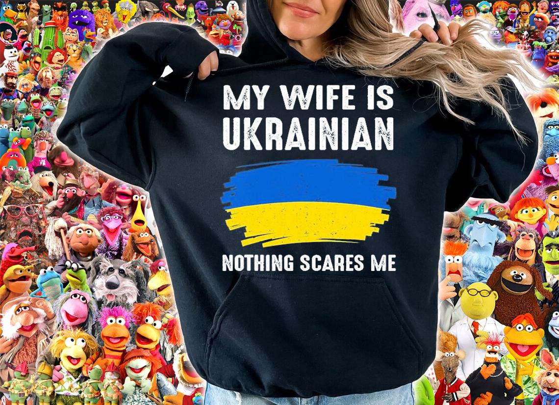 My Wife Is Ukrainian Nothing Scares Me Ukraina Proud Flag Gift T-Shirt t-shirt hoodie