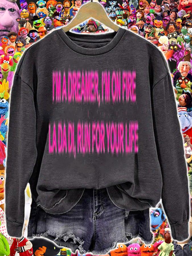 Im A Dreamer Im On Fire La Da Di Run For Your Life T-Shirt t-shirt sweatshirt
