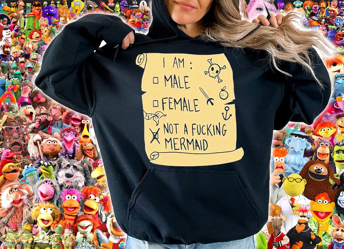 I Am Male Female Not A Fucking Mermaid T-Shirt t-shirt hoodie