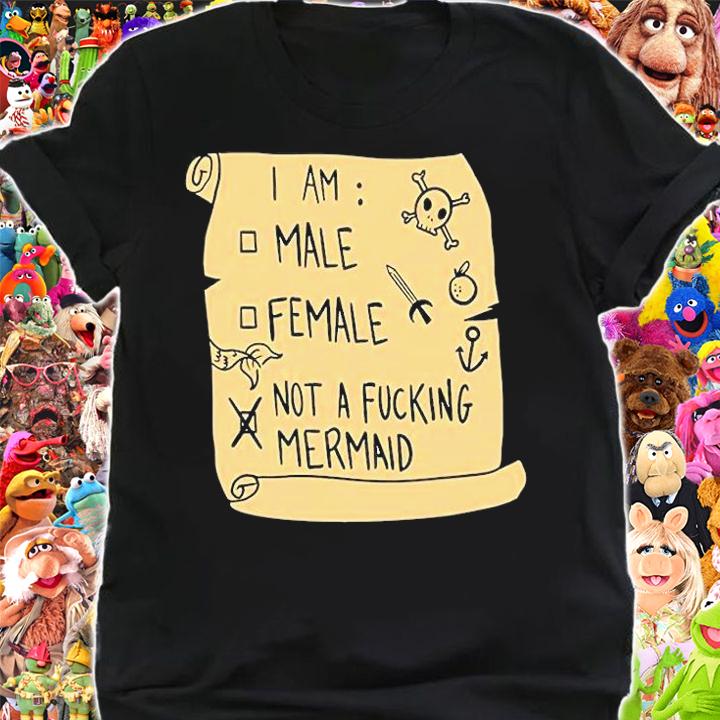 I Am Male Female Not A Fucking Mermaid T-Shirt t-shirt shirt