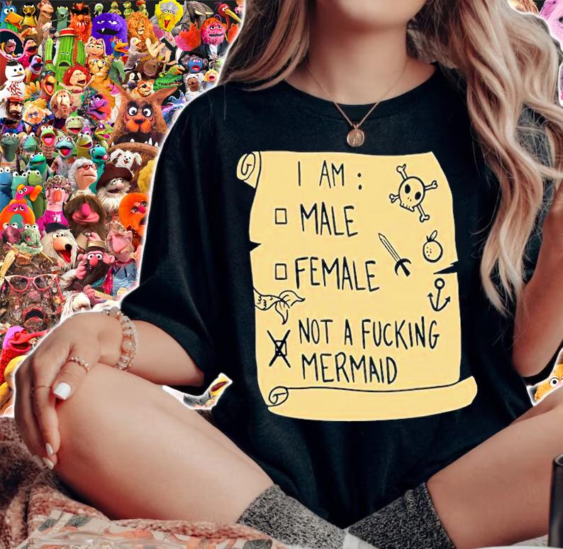 I Am Male Female Not A Fucking Mermaid T-Shirt t-shirt woman shirt