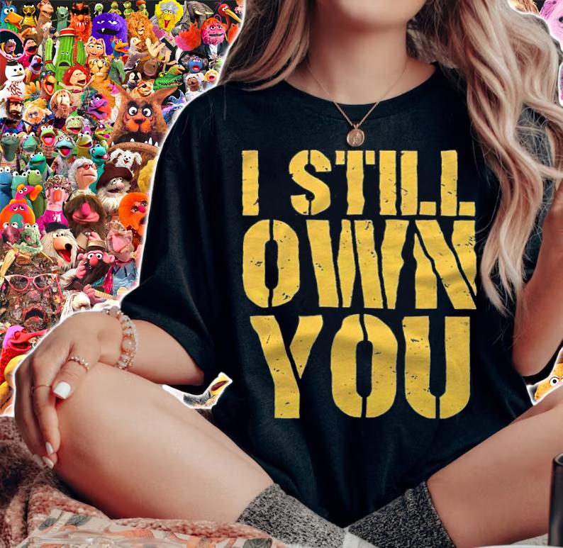 I Still Own You Shirt t-shirt woman shirt