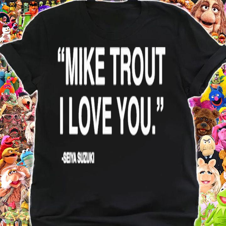 Mike Trout I Love You Seiya Suzuki Shirt t-shirt
