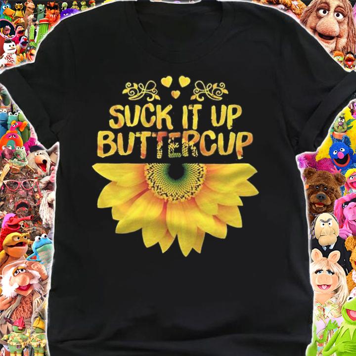 Suck it up buttercup T-shirt t-shirt shirt