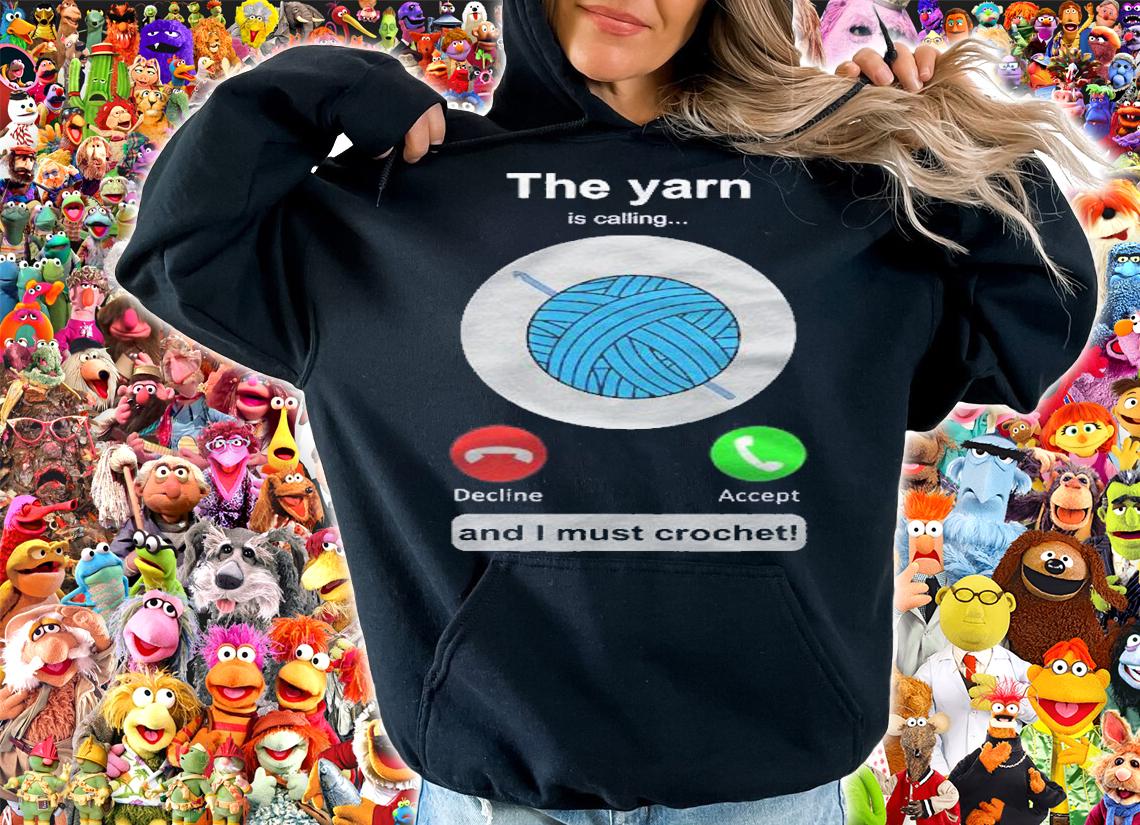 Crochet Funny Yarn Calling Crochet Lover Crocheting Shirt t-shirt hoodie