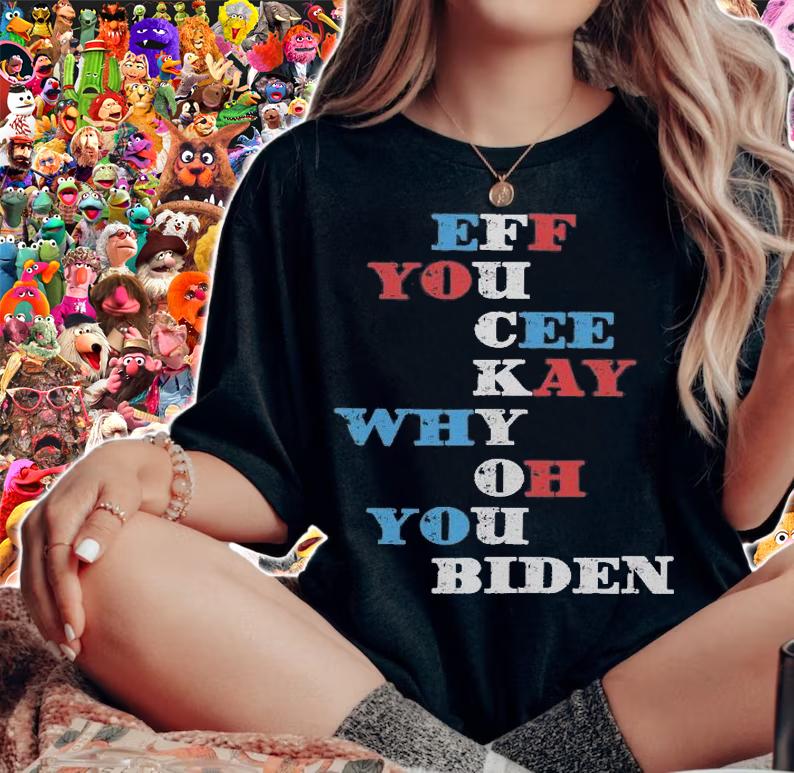 EFF YOU CEE KEY WHY OH YOU BIDEN T-Shirt t-shirt woman shirt