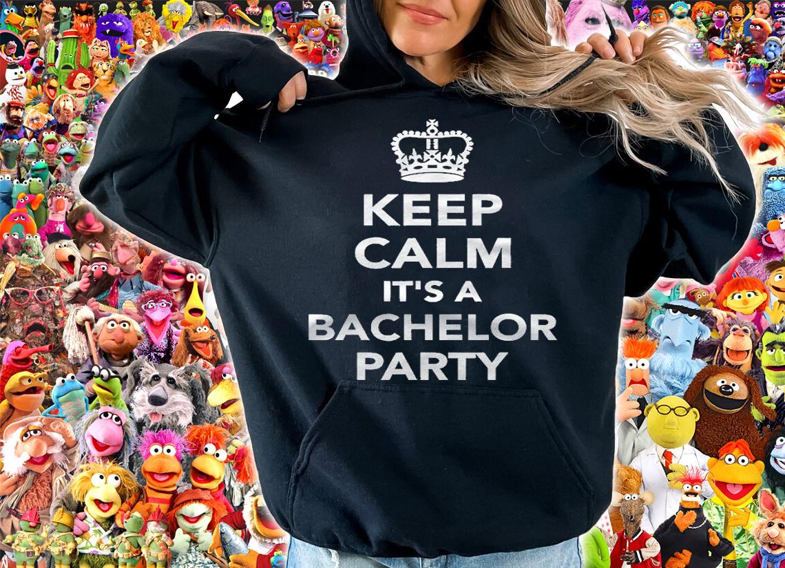 Keep Calm Its A Bachelor Party Shirt t-shirt hoodie