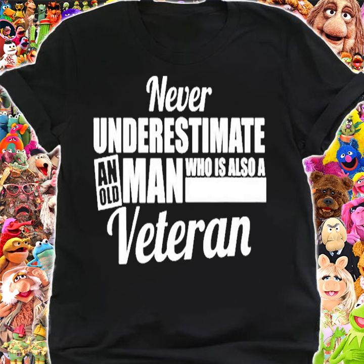 Never Underestimate An Old Man Who Is Also A Veteran T-Shirt t-shirt shirt