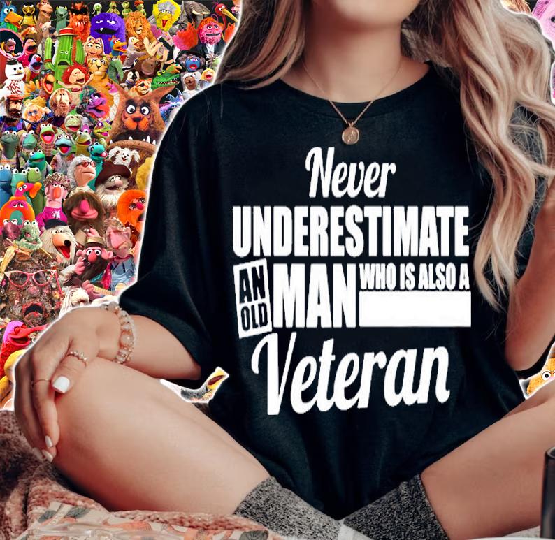 Never Underestimate An Old Man Who Is Also A Veteran T-Shirt t-shirt woman shirt
